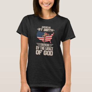 Amerikaner von Geburt Süd durch die Gnade Gottes 3 T-Shirt