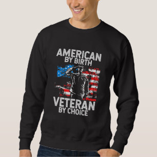 Amerikaner von Geburt Veteran von Choice Patriot V Sweatshirt