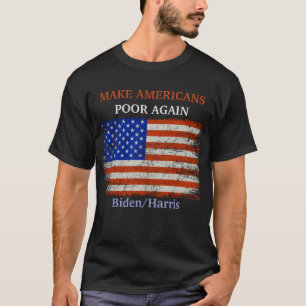 Amerikaner wieder arm machen - Biden/Harris Flag T-Shirt