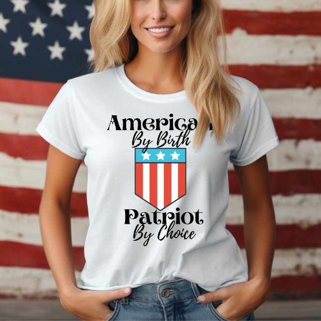 Amerikanerin von Geburt Patriot nach Wahl T-Shirt (American By Birth Patriot By Choice T-Shirt)