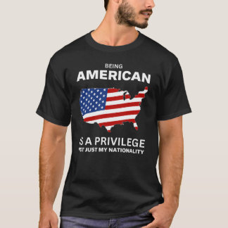 Amerikanerin zu sein ist ein Privileg T-Shirt