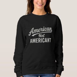 Amerikanisch nicht amerikanisch't sweatshirt