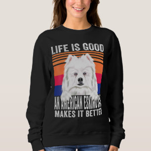 Amerikanische Eskimohunde machen Ihr Leben gut Vin Sweatshirt