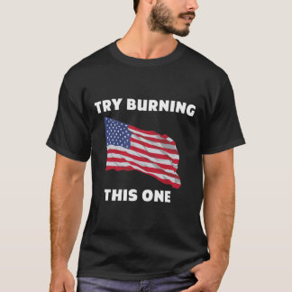 Amerikanische Flagge _#34_Try Burning this one_#34 T-Shirt