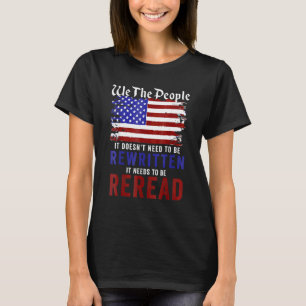 Amerikanische Flagge Es muss neu gelesen werden Wi T-Shirt
