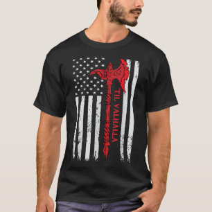 Amerikanische Flagge Wikinger Axt Til Walhalla Coo T-Shirt