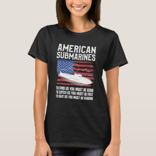 Amerikanische U-Boote müssen gut sein, um uns zu f T-Shirt