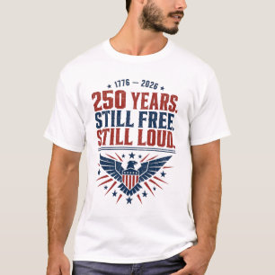 Amerikanischer 250., Immer noch frei, immer noch l T-Shirt