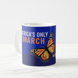 Amerikas einziger Monarch | 28. März Kein Könige-T Kaffeetasse