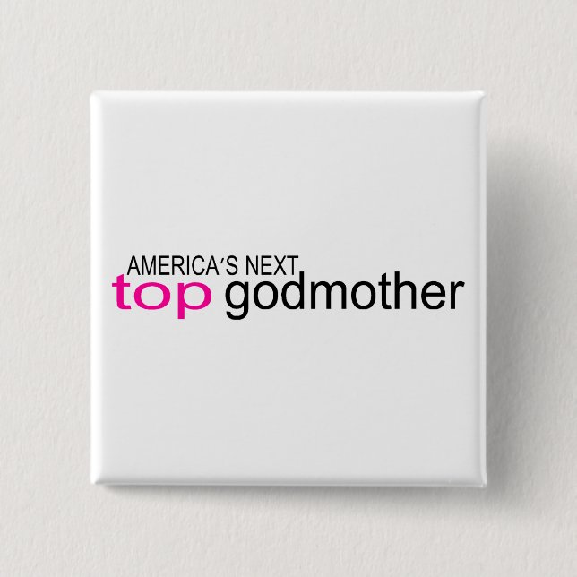 Amerikas nächste Top Godmutter Button (Vorderseite)
