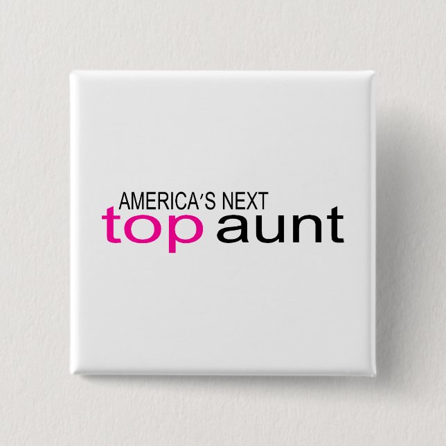 Amerikas nächste Top Tante Button (Vorderseite)