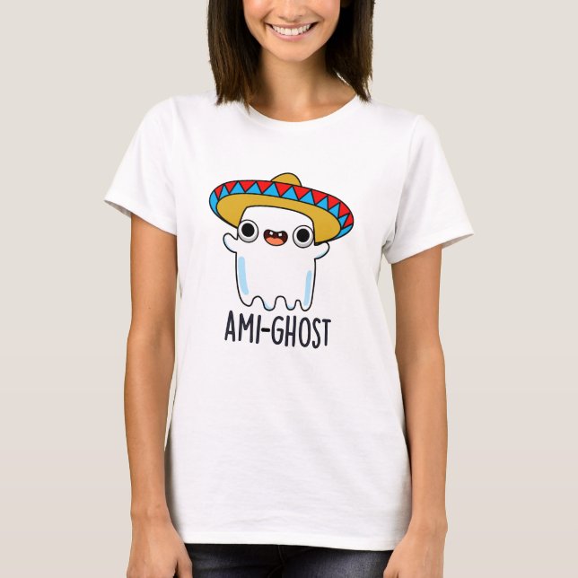 Ami-ghost Funny Halloween Mexican Ghost Pun T-Shirt (Vorderseite)