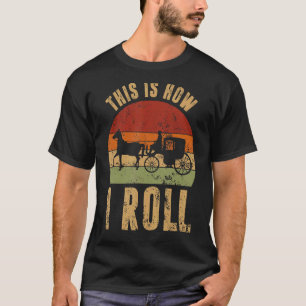 Amish Horse & Buggy So Roll ich Lancaster P T-Shirt