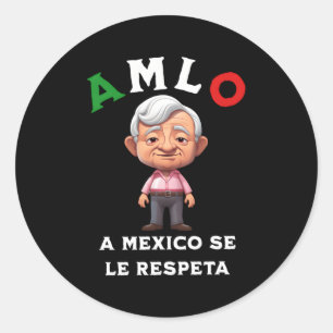 Amlo A Mexico Se Le Respeta Runder Aufkleber