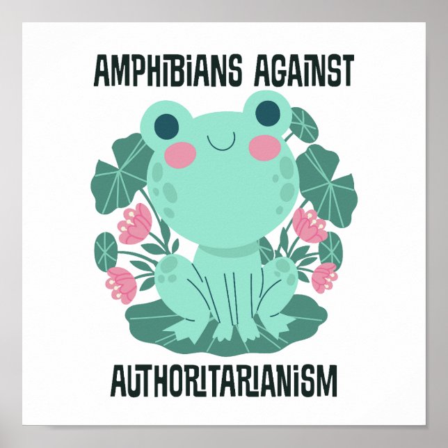 Amphibians Against Authoritarianism Poster (Vorne)