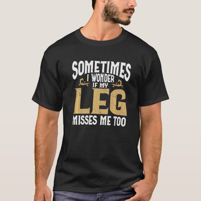 Amputation Leg Amputee Humor Leg Amputee   T-Shirt (Vorderseite)