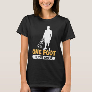 Amputation One Foot im Grab T-Shirt