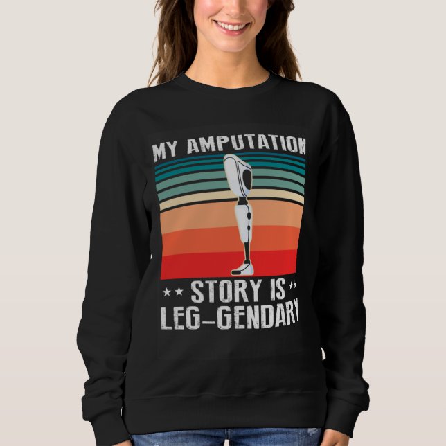 Amputation Survivor for Leg Prosthetic 3 Sweatshirt (Vorderseite)