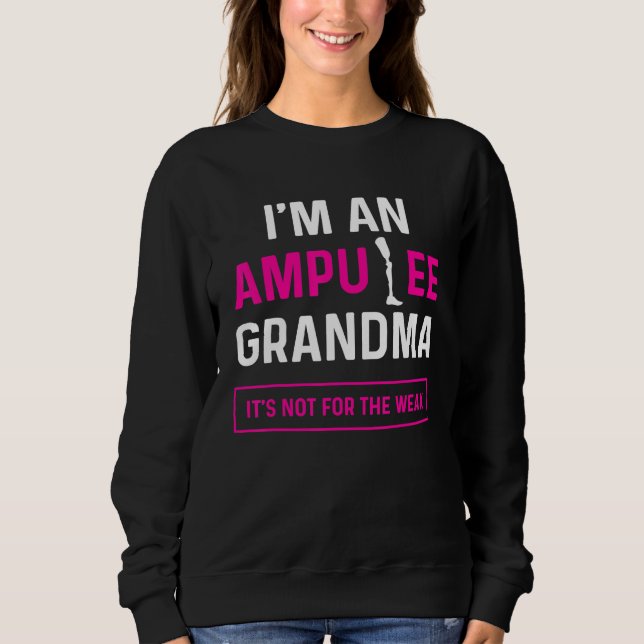 Amputee Humor Grandma Leg Arm   Recovery Sweatshirt (Vorderseite)
