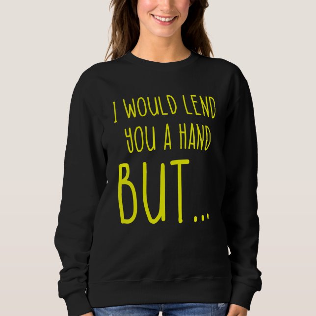 Amputee Humor Lend Hand Leg Arm  Recovery 2 Sweatshirt (Vorderseite)