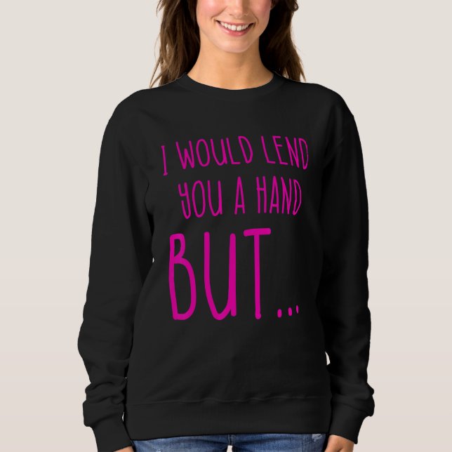 Amputee Humor Lend Hand Leg Arm  Recovery 4 Sweatshirt (Vorderseite)