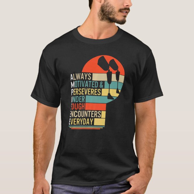 Amputee immer motiviert und dauerhaft Leg Prosth T-Shirt (Vorderseite)