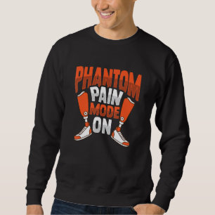 Amputee Joke Leg Phantom Pain für eine Leg Amputee Sweatshirt
