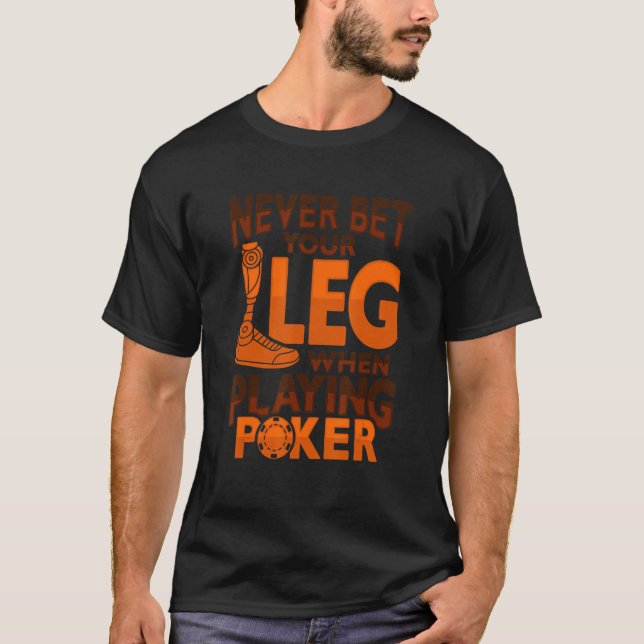 Amputee Joke Leg Prothetischer Poker für einen Leg T-Shirt (Vorderseite)