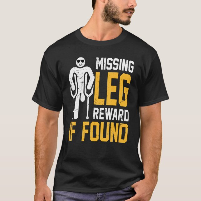 Amputee - Missing Leg Reward If Found Prosthetic A T-Shirt (Vorderseite)