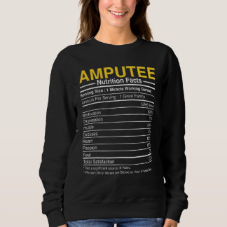 Amputee Nutrition Facts - Funny Amputation Prosthe Sweatshirt
