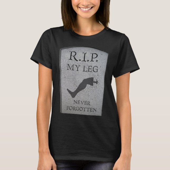 Amputee RIP My Leg Amputation Joke Headstone Spaß T-Shirt (Vorderseite)