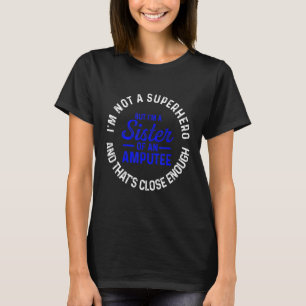 Amputee Spaß Sister Hero Leg Arm Funny Erholung 3 T-Shirt