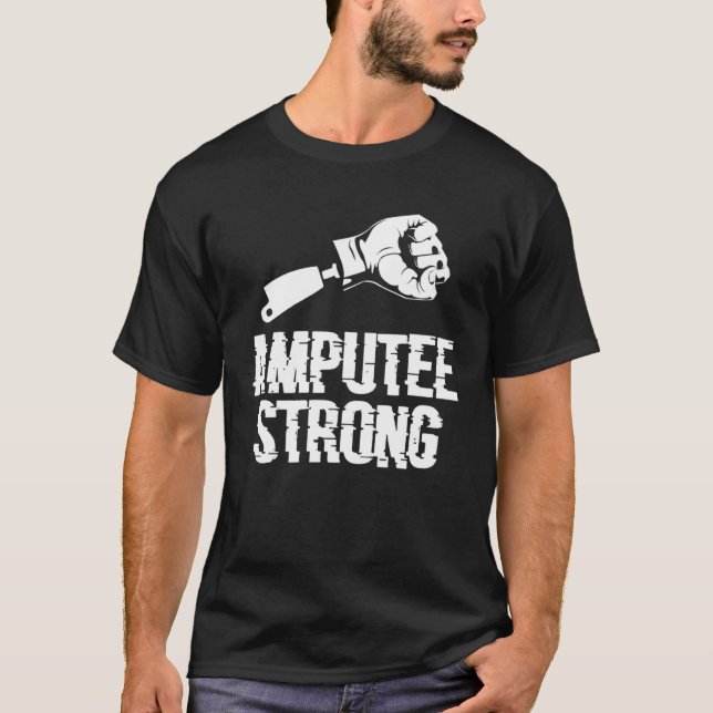 Amputee Strong Amputated Disability Prosthetic Leg T-Shirt (Vorderseite)