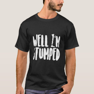 Amputierter Spaß Stumped Leg Arm Erholung T-Shirt