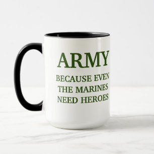 AMRY BECUASE SELBST DIE MARINES BENÖTIGT HEROES TA TASSE