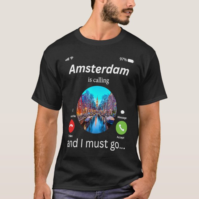 Amsterdam Is Calling And I Must Go Amsterdam The N T-Shirt (Vorderseite)