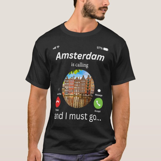 Amsterdam Is Calling And I Must Go Amsterdam The N T-Shirt (Vorderseite)