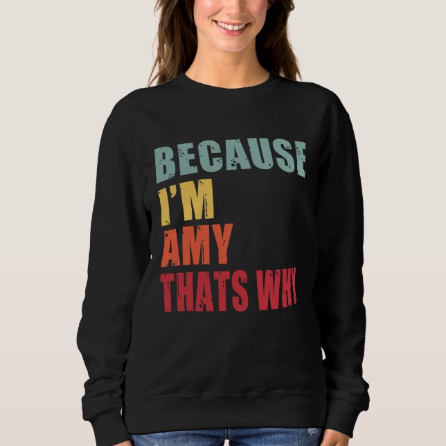 Amy I m Everyone is Talking About Amy Sweatshirt (Vorderseite)