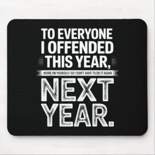 An alle, die ich dieses Jahr beleidigt habe, arbei Mousepad