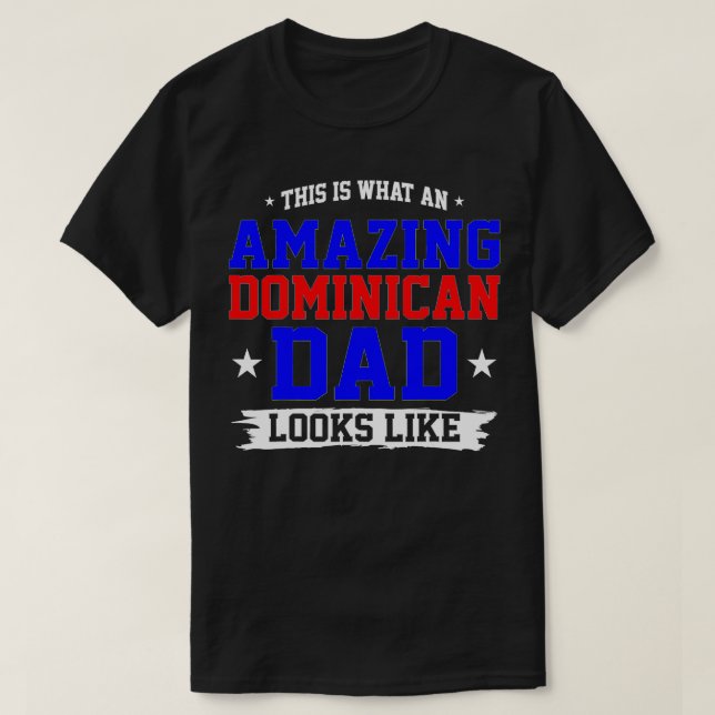 An Amazing Dominican Dad Looks Like Fathers Day Gi T-Shirt (Design vorne)
