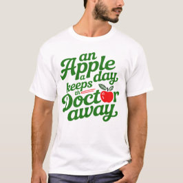 An Apple A Day Keeps The Doctor Away Classic Quote T-Shirt