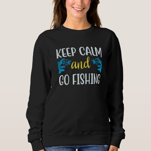 An Awesome Keep Calm and Go Fishing Quote  1 Sweatshirt (Vorderseite)