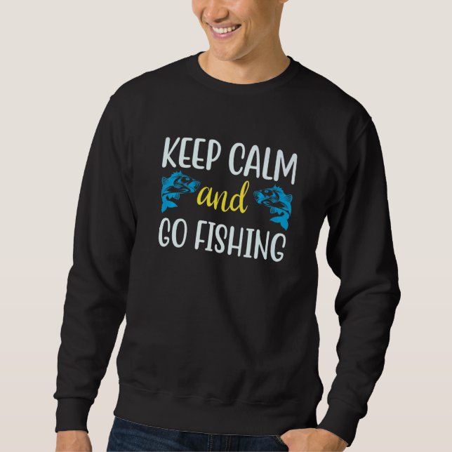 An Awesome Keep Calm and Go Fishing Quote  1 Sweatshirt (Vorderseite)