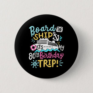 An Bord des Schiffes Es ist meine 80. Geburtstagsr Button