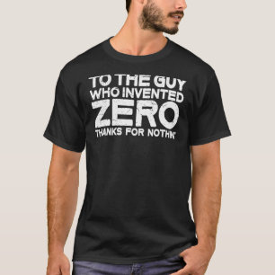 An den Typ, der Null-Funny-Math-Joke-Zitat erfunde T-Shirt