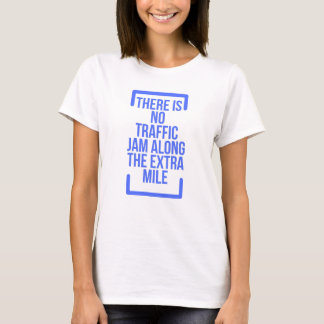 An der Extra-Meile gibt es keinen Stau. T-Shirt