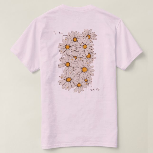 "An: Du, Von: Mir" – Daisy-Geschenk-T-Shirt für ei T-Shirt (Design Rückseite)