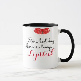 An einem schlechten Tag gibt es immer Lippenstift! Tasse