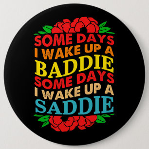 An manchen Tagen Weckte ich ein Baddie ein, an ein Button
