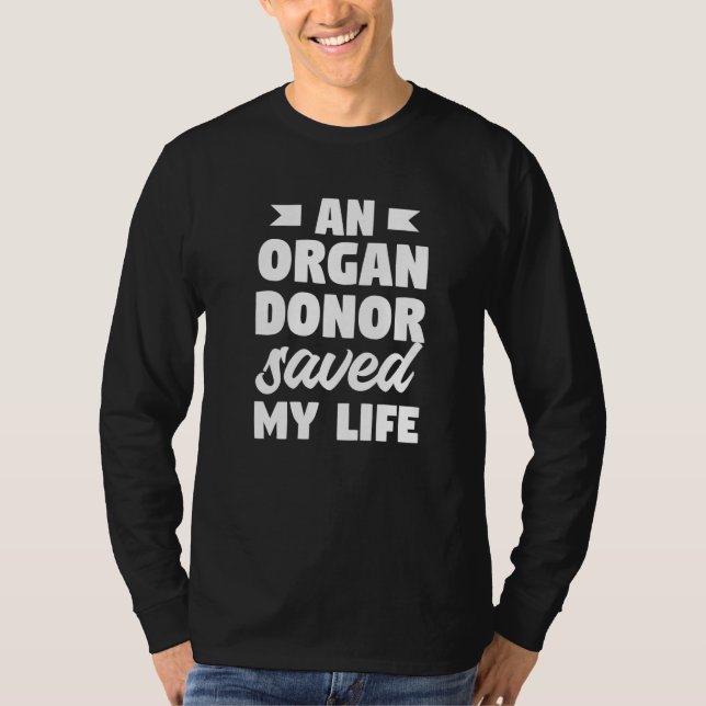 An Organ Donor Saved My Life Kidney Transplant Sur T-Shirt (Vorderseite)